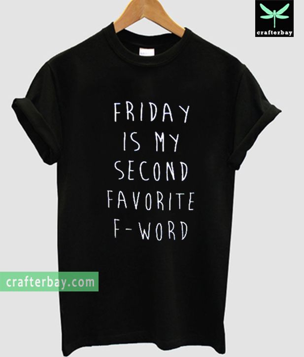 Friday-Is-My-Second-Favorite-F-Word-T-Shirt.jpg