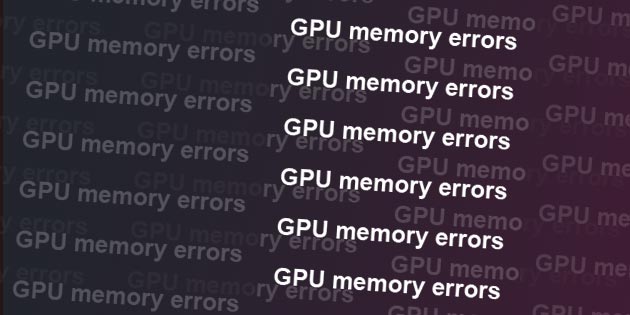 ar-gpu-memory-errors.jpg